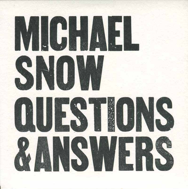 MICHAEL SNOW: QUESTIONS AND ANSWERS